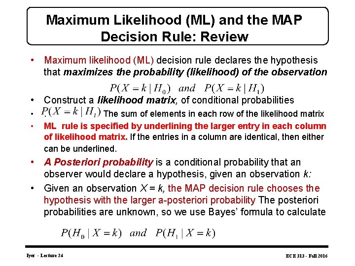 Maximum Likelihood (ML) and the MAP Decision Rule: Review • Maximum likelihood (ML) decision