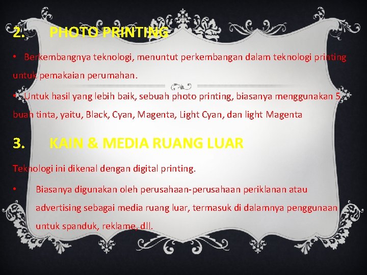 2. PHOTO PRINTING • Berkembangnya teknologi, menuntut perkembangan dalam teknologi printing untuk pemakaian perumahan.