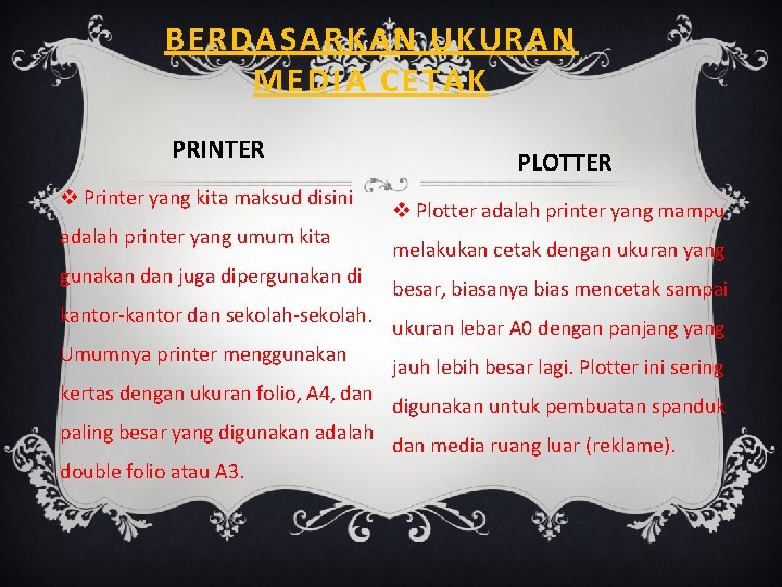 BERDASARKAN UKURAN MEDIA CETAK PRINTER v Printer yang kita maksud disini adalah printer yang