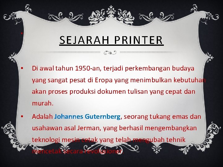  • • SEJARAH PRINTER Di awal tahun 1950 -an, terjadi perkembangan budaya yang