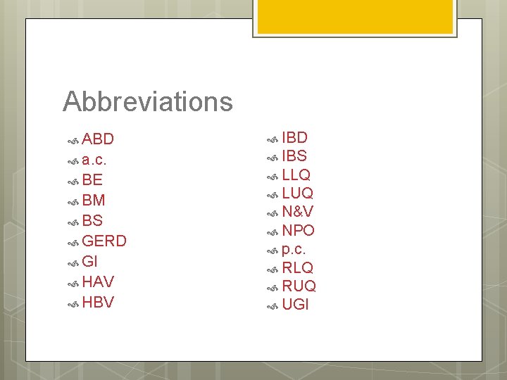 Abbreviations ABD a. c. BE BM BS GERD GI HAV HBV IBD IBS LLQ