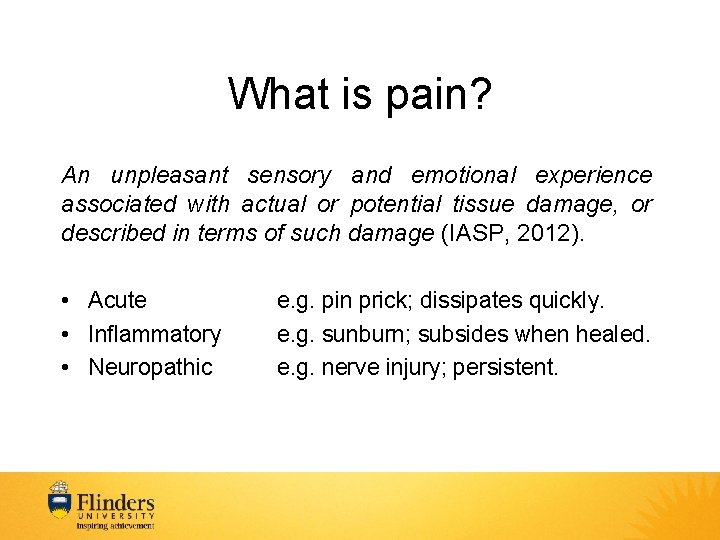 What is pain? An unpleasant sensory and emotional experience associated with actual or potential