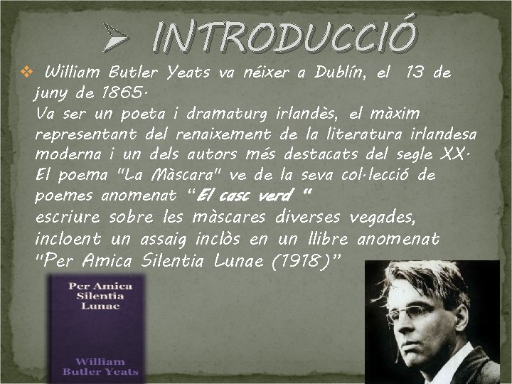 Ø INTRODUCCIÓ v William Butler Yeats va néixer a Dublín, el 13 de juny