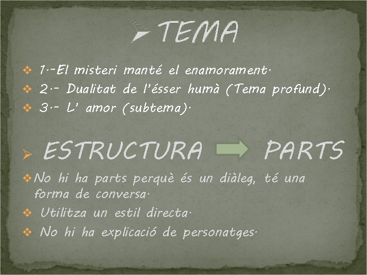 ØTEMA v 1. -El misteri manté el enamorament. v 2. - Dualitat de l’ésser