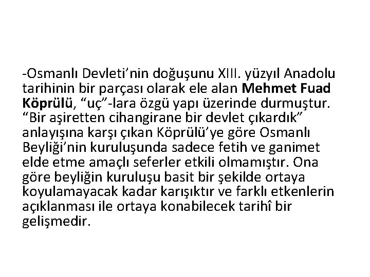 -Osmanlı Devleti’nin doğuşunu XIII. yüzyıl Anadolu tarihinin bir parçası olarak ele alan Mehmet Fuad