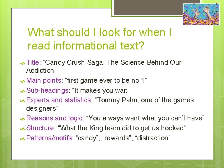 What should I look for when I read informational text? Title: “Candy Crush Saga: