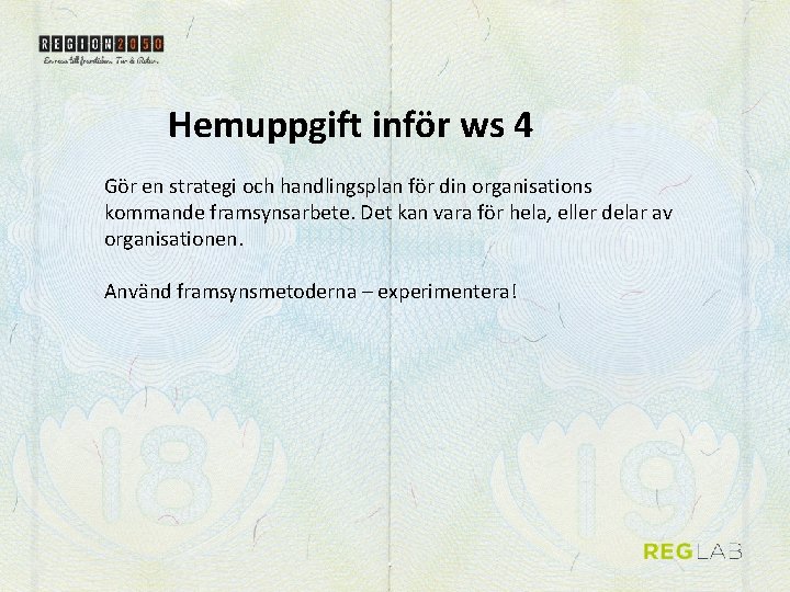 Hemuppgift inför ws 4 Gör en strategi och handlingsplan för din organisations kommande framsynsarbete.