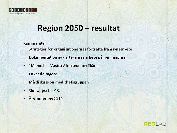 Region 2050 – resultat Kommande • Strategier för organisationernas fortsatta framsynsarbete • Dokumentation av