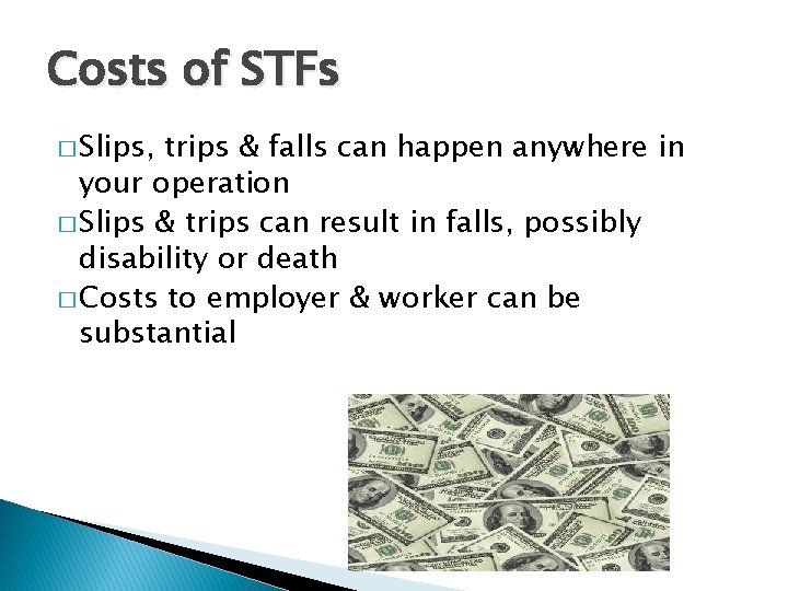 Costs of STFs � Slips, trips & falls can happen anywhere in your operation