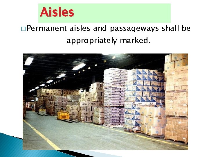 Aisles � Permanent aisles and passageways shall be appropriately marked. 