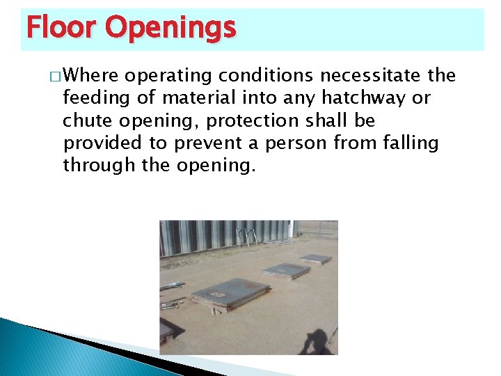 Floor Openings � Where operating conditions necessitate the feeding of material into any hatchway