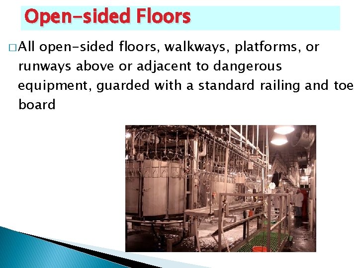 Open-sided Floors � All open-sided floors, walkways, platforms, or runways above or adjacent to