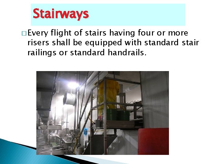 Stairways � Every flight of stairs having four or more risers shall be equipped