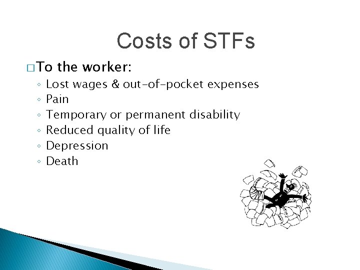 Costs of STFs � To ◦ ◦ ◦ the worker: Lost wages & out-of-pocket