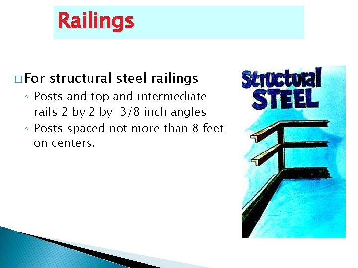 Railings � For structural steel railings ◦ Posts and top and intermediate rails 2