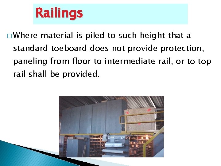 Railings � Where material is piled to such height that a standard toeboard does