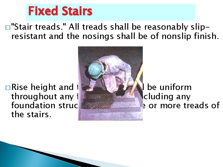 Fixed Stairs � "Stair treads. " All treads shall be reasonably slipresistant and the