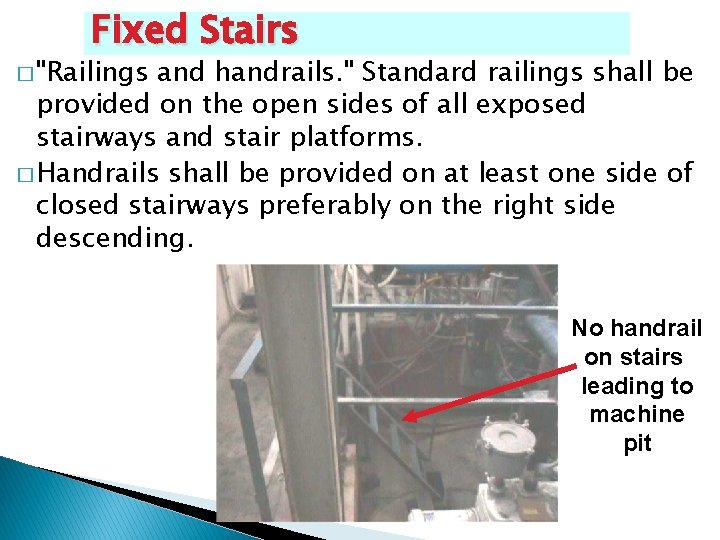 Fixed Stairs � "Railings and handrails. " Standard railings shall be provided on the