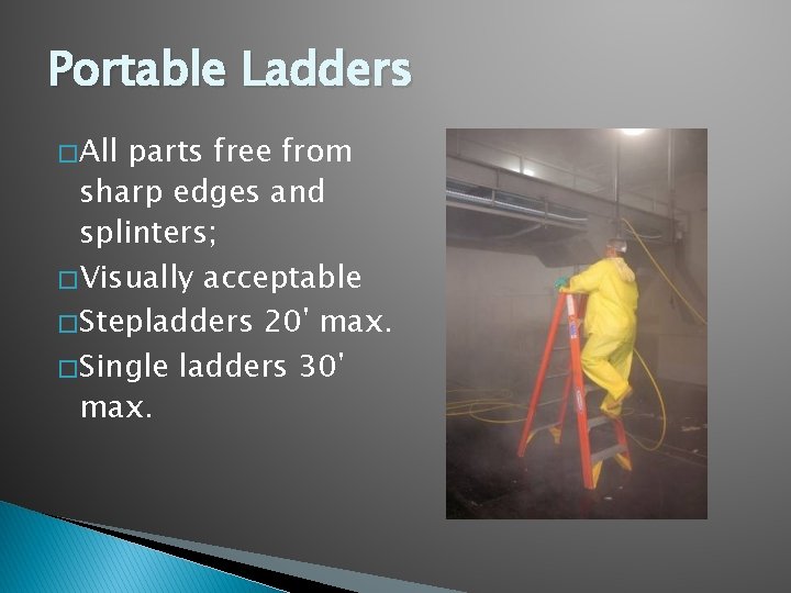 Portable Ladders � All parts free from sharp edges and splinters; � Visually acceptable