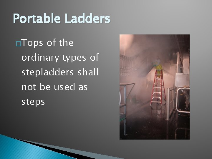 Portable Ladders �Tops of the ordinary types of stepladders shall not be used as