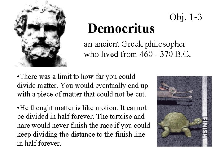 Democritus Obj. 1 -3 an ancient Greek philosopher who lived from 460 - 370