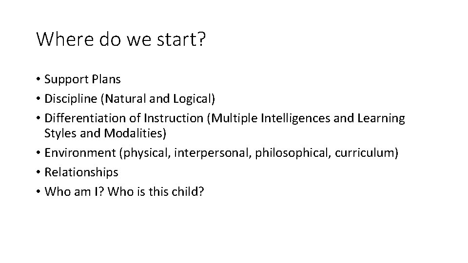 Where do we start? • Support Plans • Discipline (Natural and Logical) • Differentiation