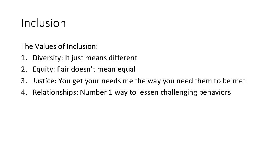 Inclusion The Values of Inclusion: 1. Diversity: It just means different 2. Equity: Fair