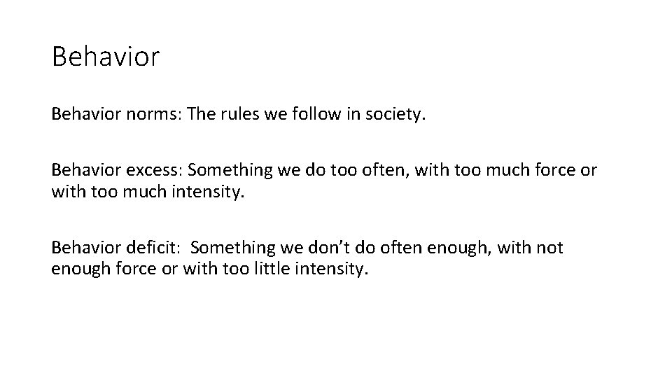 Behavior norms: The rules we follow in society. Behavior excess: Something we do too