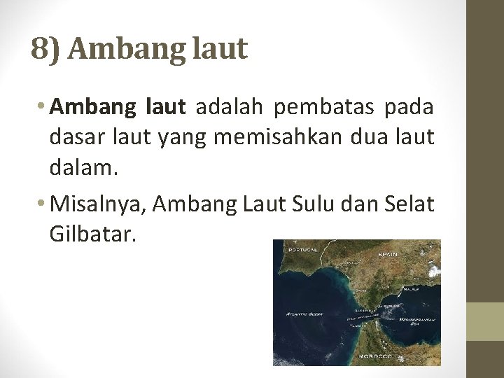 8) Ambang laut • Ambang laut adalah pembatas pada dasar laut yang memisahkan dua