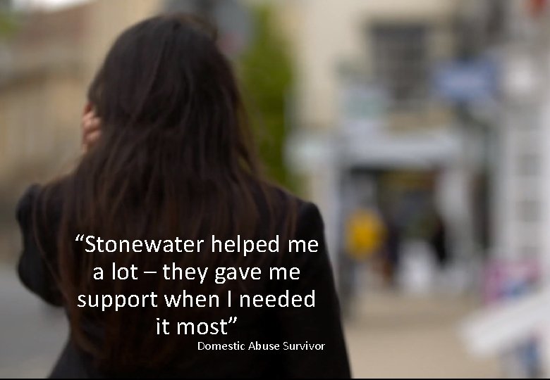 “Stonewater helped me a lot – they gave me support when I needed it