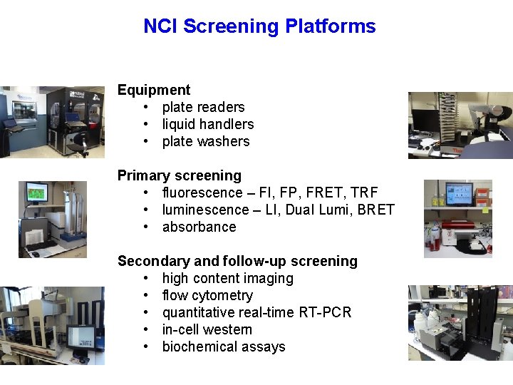 NCI Screening Platforms Equipment • plate readers • liquid handlers • plate washers Primary