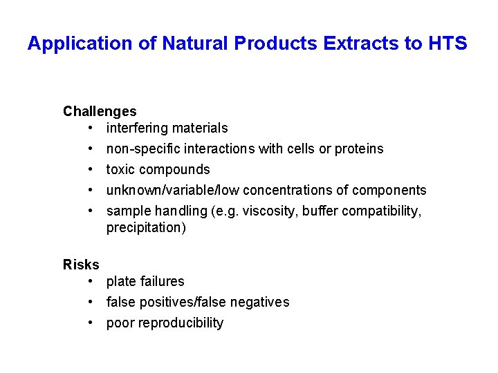 Application of Natural Products Extracts to HTS Challenges • interfering materials • • non-specific