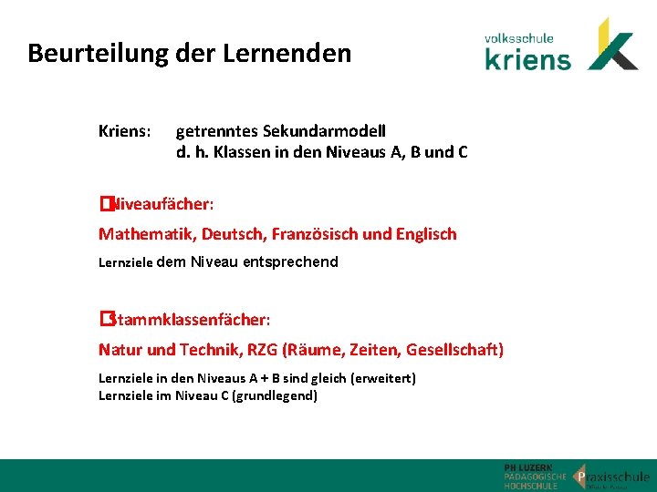 Beurteilung der Lernenden Kriens: getrenntes Sekundarmodell d. h. Klassen in den Niveaus A, B