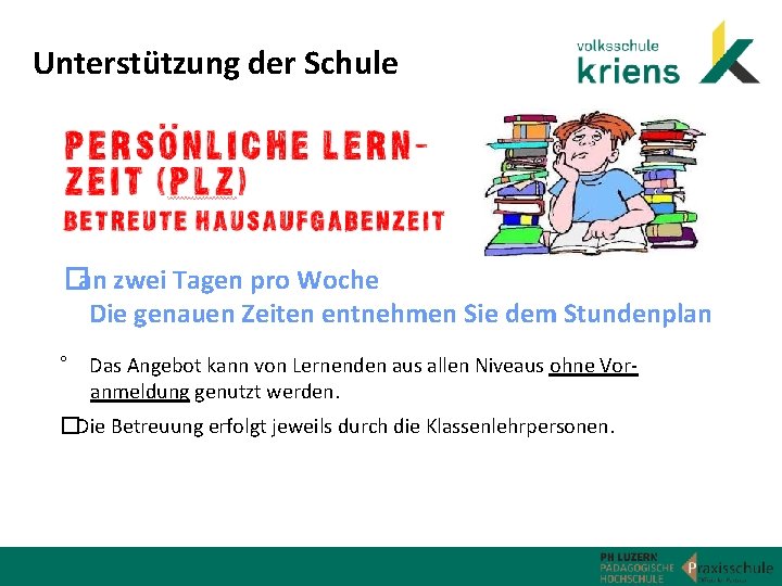 Unterstützung der Schule �an zwei Tagen pro Woche Die genauen Zeiten entnehmen Sie dem