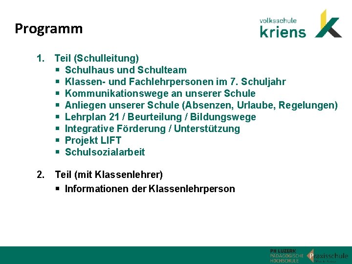 Programm 1. Teil (Schulleitung) Schulhaus und Schulteam Klassen- und Fachlehrpersonen im 7. Schuljahr Kommunikationswege