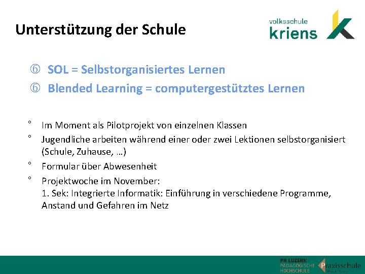 Unterstützung der Schule SOL = Selbstorganisiertes Lernen Blended Learning = computergestütztes Lernen ° Im