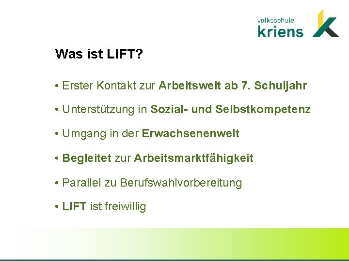 Was ist LIFT? • Erster Kontakt zur Arbeitswelt ab 7. Schuljahr • Unterstützung in