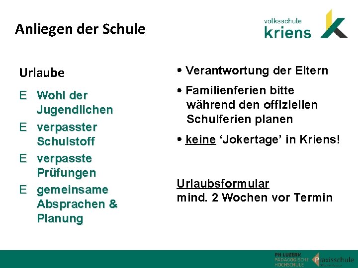 Anliegen der Schule Urlaube Verantwortung der Eltern E Wohl der Jugendlichen E verpasster Schulstoff