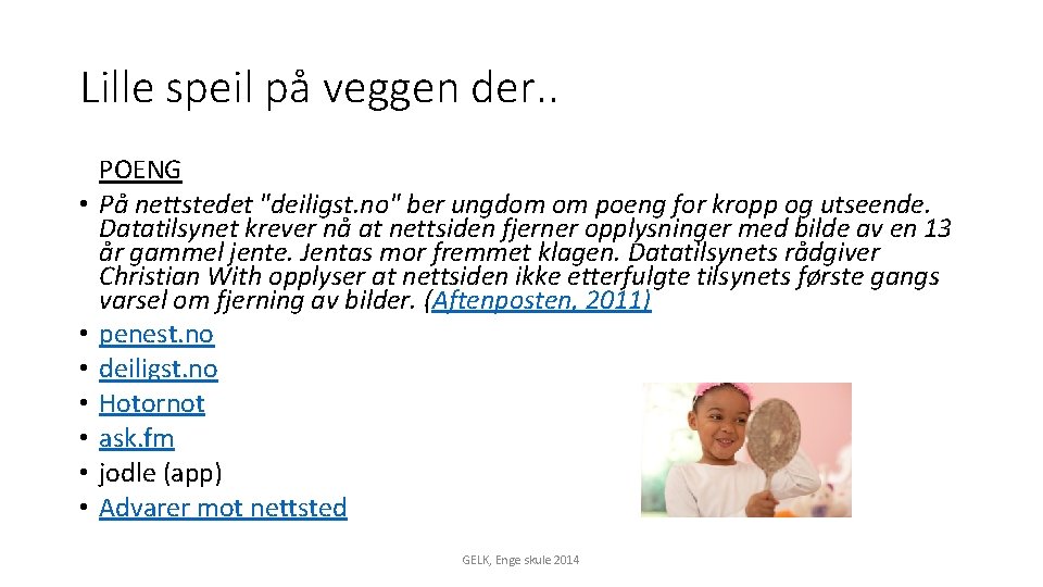 Lille speil på veggen der. . • • POENG På nettstedet "deiligst. no" ber