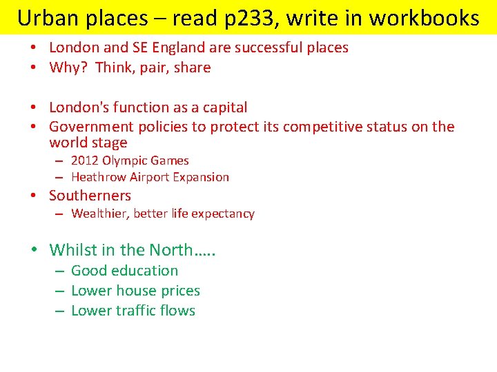 Urban places – read p 233, write in workbooks • London and SE England