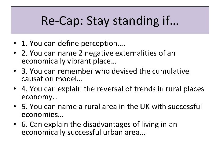 Re-Cap: Stay standing if… • 1. You can define perception…. • 2. You can