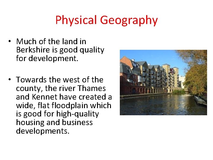 Physical Geography • Much of the land in Berkshire is good quality for development.