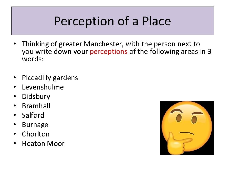 Perception of a Place • Thinking of greater Manchester, with the person next to