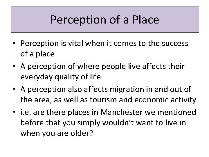 Perception of a Place • Perception is vital when it comes to the success