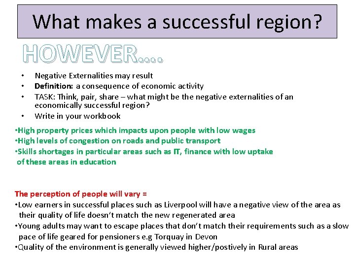 What makes a successful region? HOWEVER…. • • Negative Externalities may result Definition: a