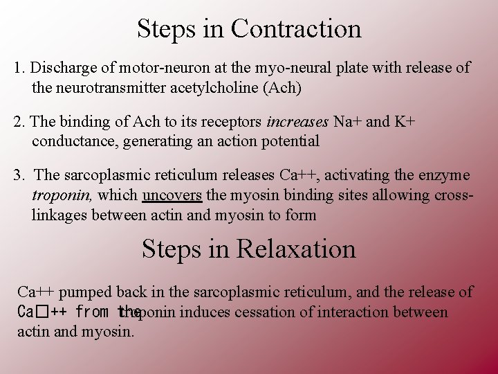 Steps in Contraction 1. Discharge of motor-neuron at the myo-neural plate with release of