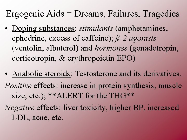 Ergogenic Aids = Dreams, Failures, Tragedies • Doping substances: stimulants (amphetamines, ephedrine, excess of