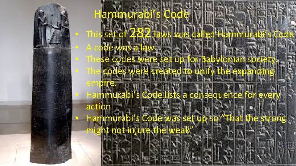 Hammurabi’s Code This set of 282 laws was called Hammurabi’s Code A code was