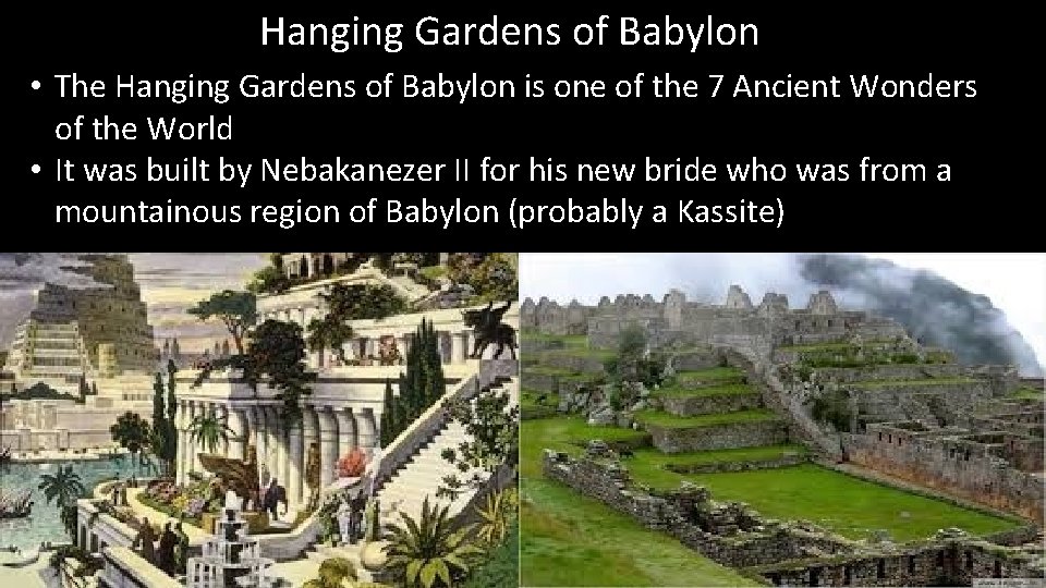 Hanging Gardens of Babylon • The Hanging Gardens of Babylon is one of the