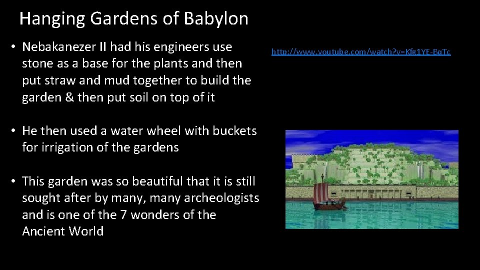 Hanging Gardens of Babylon • Nebakanezer II had his engineers use stone as a